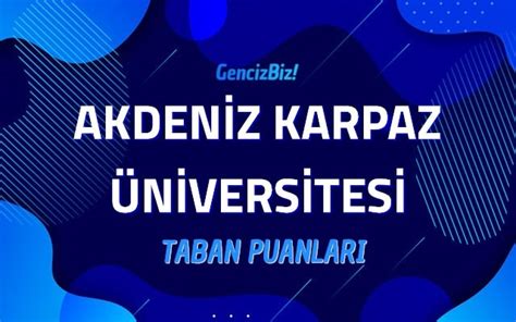 A­k­d­e­n­i­z­ ­K­a­r­p­a­z­ ­Ü­n­i­v­e­r­s­i­t­e­s­i­ ­2­0­2­2­ ­T­a­b­a­n­ ­P­u­a­n­l­a­r­ı­ ­v­e­ ­B­a­ş­a­r­ı­ ­S­ı­r­a­l­a­m­a­s­ı­